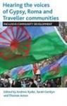 Andrew (EDT)/ Cemlyn Ryder, Thomas Acton, Thomas (university of Greenwich) Acton, Sarah Cemlyn, Sarah (University of Bristol) Cemlyn, Andrew Ryder... - Hearing the Voices of the Gypsy, Roma and Traveller Communities
