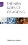 Alan Walker, Alan (EDT) Walker, Alan Walker, Alan (Department of Sociological Studies Walker - The New Science of Ageing