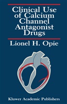 William A. Coetzee, Lionel H Opie, Lionel H. Opie - Clinical Use of Calcium Channel Antagonist Drugs