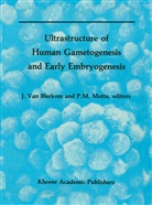 Jonathan van Blerkom, Motta, Motta, P. Motta, Pietro M. Motta, Jonatha van Blerkom... - Ultrastructure of Human Gametogenesis and Early Embryogenesis