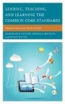 Joyce Nutta, Nutta Joyce, Rosemarye Taylor, Rosemarye T. Taylor, Rosemarye T. Watson Taylor, Rosemarye Watson Taylor... - Leading, Teaching, and Learning the Common Core Standards