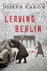 Joseph Kanon - Leaving Berlin