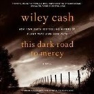 Wiley Cash, Erik Bergmann, Jenna Lamia - This Dark Road to Mercy (Audio book)