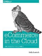 Kelly Goetsch - eCommerce in the Cloud