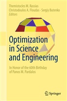 Christodoulo A Floudas, Christodoulos A Floudas, Sergiy Butenko, Christodoulos A. Floudas, Themistocles Rassias, Themistocles M Rassias... - Optimization in Science and Engineering