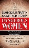 Gardner Dozois, Le Grossman, Lev Grossman, George R Martin, George R.R. Martin, Sharon Ka Penman... - Dangerous Women