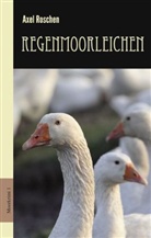 Axel Roschen - Regenmoorleichen