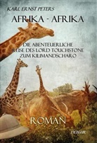 Karl E. Peters, Karl Ernst Peters, Verlag DeBehr - Afrika - Afrika - oder - Die abenteuerliche Reise des Lord Touchstone zum Kilimandscharo - ROMAN