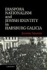 Joshua Shanes, Joshua (College of Charleston Shanes, Shanes Joshua - Diaspora Nationalism and Jewish Identity in Habsburg Galicia