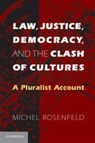 Michel Rosenfeld - Law, Justice, Democracy, and the Clash of Cultures