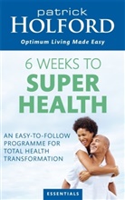 BSc Holford, Patrick Holford, Holford Patrick - 6 Weeks to Superhealth
