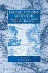 A. Dirk Moses, A. Dirk Moses, Dirk A. Moses, Moses A. Dirk - Empire, Colony, Genocide