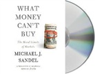 Sandel, Michael J. Sandel, Michael J. Sandel - What Money can't Buy (Audio book)