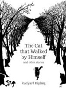 Rudyard Kipling - The Cat That Walked by Himself and Other Stories