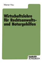 Werner Hau - Wirtschaftslehre für Rechtsanwalts- und Notargehilfen