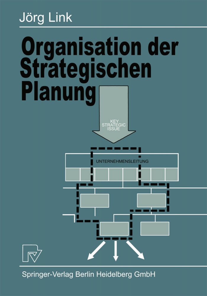 J Link, J. Link, Jörg Link - Organisation der Strategischen Planung Aufbau und Bedeutung strategischer Geschäftseinheiten sowie strategischer Planungsorgane