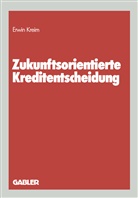 Erwin Kreim - Zukunftsorientierte Kreditentscheidung