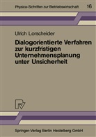 Ulrich Lorscheider - Dialogorientierte Verfahren zur kurzfristigen Unternehmensplanung unter Unsicherheit