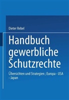 Dieter Rebel - Handbuch Gewerbliche Schutzrechte