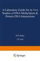 Jost, Jean P. Jost, SaLu, Saluz, Hans P. Saluz - A Laboratory Guide for In Vivo Studies of DNA Methylation and Protein-DNA Interactions