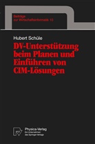 Hubert Schüle - DV-Unterstützung beim Planen und Einführen von CIM-Lösungen