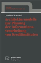 Joachim Schmalzl - Architekturmodelle zur Planung der Informationsverarbeitung von Kreditinstituten