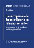 Christel Frey - Die intrapersonelle Balance-Theorie im Führungsverhalten