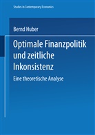 Bernd Huber - Optimale Finanzpolitik und zeitliche Inkonsistenz