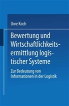 Uwe Koch - Bewertung und Wirtschaftlichkeitsermittlung logistischer Systeme