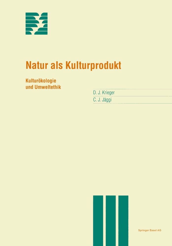 Christian Jäggi, Christian J. Jäggi, Davi Krieger, David Krieger, David J. Krieger - Natur als Kulturprodukt Kulturökologie und Umweltethik