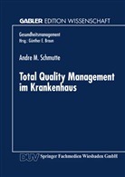 Andre M Schmutte, Andre M. Schmutte - Total Quality Management im Krankenhaus
