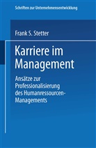 Frank S Stetter, Frank S. Stetter - Karriere im Management