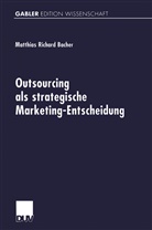 Matthias R. Bacher, Matthias Richard Bacher - Outsourcing als strategische Marketing-Entscheidung