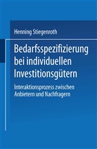 Henning Stiegenroth - Bedarfsspezifizierung bei individuellen Investitionsgütern