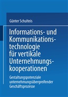 Günter Schulteis - Informations- und Kommunikationstechnologie für vertikale Unternehmungskooperationen