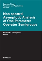 Eduard Y. Emelyanov, Eduard Yu. Emelyanov, Eduard Yu Emel'yanov, Eduard Yu. Emel'yanov - Non-spectral Asymptotic Analysis of One-Parameter Operator Semigroups