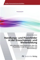 Michaela Mayerhofer - Handlungs- und Praxisfelder in der Erwachsenen- und Weiterbildung