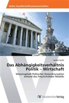 Jochen Kyslik - Das Abhängigkeitsverhältnis Politik Wirtschaft