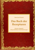 Hans-Josef Fritschi - Das Buch der Rezepturen