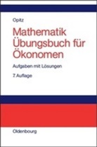 Otto Opitz - Mathematik Übungsbuch für Ökonomen