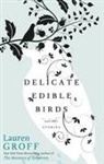 Lauren Groff - Delicate Edible Birds