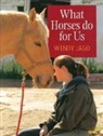 Wendy Jago - What Horses Do for Us