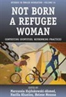 Maroussia Khanlou Hajdukowski-Ahmed, Maroussia Hajdukowski-Ahmed, Hajdukowski-Ahmed Maroussia, Nazilla Khanlou, Khanlou Nazilla, Helene Moussa - Not Born a Refugee Woman