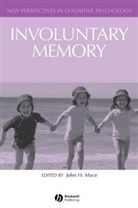 J Mace, John Mace, John H. Mace, John H. (Ed) Mace, John Mace, John (University of New Haven) Mace... - Involuntary Memory
