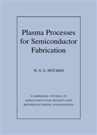 W N G Hitchon, W Nicholas G Hitchon, W. N. G. Hitchon, W. Nicholas G. Hitchon, W.n.g. Hitchon, Haroon Ahmad... - Plasma Processes for Semiconductor Fabrication