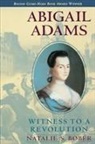 Natalie S. Bober - Abigail Adams: Witness to a Revolution