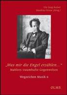 Ute Jung-Kaiser, Matthias Kruse - Was mir die Engel erzählen . Mahlers traumhafte Gegenwelten