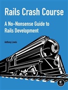 Anthony Lewis - Rails Crash Course