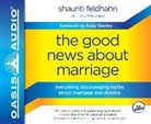 Shaunti Feldhahn, Shaunti Feldhahn - The Good News about Marriage: Debunking Discouraging Myths about Marriage and Divorce (Audio book)
