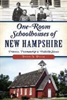 Bruce D. Heald - One-Room Schoolhouses of New Hampshire:: Primers, Penmanship & Potbelly Stoves